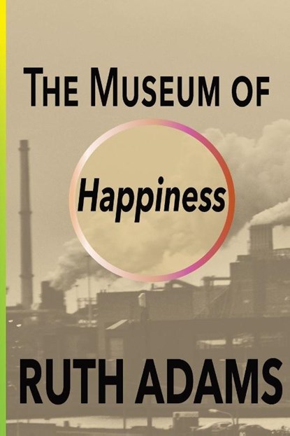 The Museum of Happiness, Ruth Adams - Paperback - 9781068344008