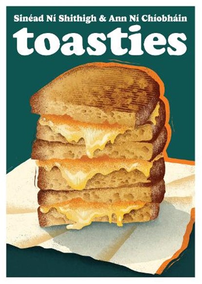 Toasties, Sinead Sheehy ; Ann Ni Chiobhain - Gebonden - 9781068405037