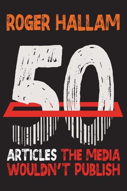 50 Articles The Media Wouldn't Publish, Roger Hallam - Paperback - 9781068418808