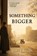 Something Bigger, Sheila Killian - Paperback - 9781068418952