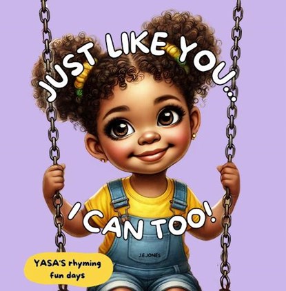JUST LIKE YOU...I CAN TOO!, J.E. JONES - Paperback - 9781068419676