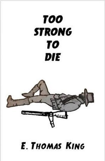 Too Strong to Die, E Thomas King - Ebook - 9781068521027