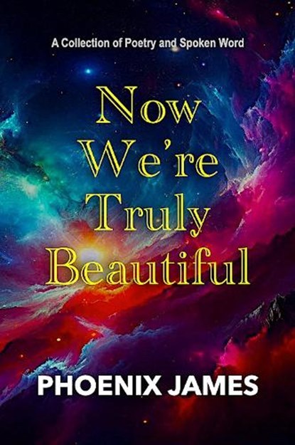 Now We're Truly Beautiful, PHOENIX JAMES - Ebook - 9781068538322