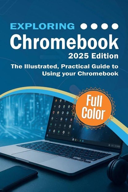 Exploring Chromebook - 2025 Edition, Kevin Wilson - Paperback - 9781068561351