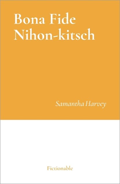 Bona Fide Nihon-kitsch, Samantha Harvey - Gebonden - 9781068566110