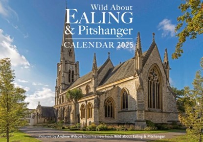 Wild about Ealing & Pitshanger 2025 Calendar, Andrew Wilson - Paperback - 9781068567506
