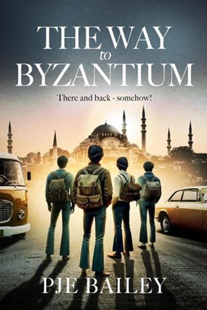 The Way to Byzantium, PJE Bailey - Ebook - 9781068602214