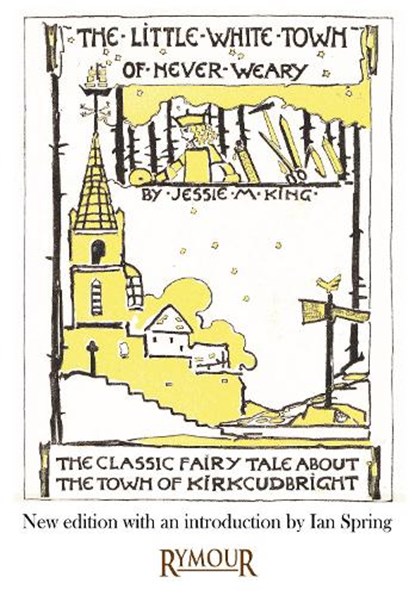 The Little White Town of Never-Weary, Jessie M King - Paperback - 9781068604676