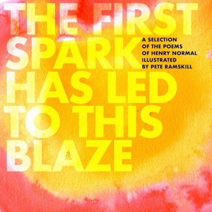 The First Spark Has Led To This Blaze, Henry Normal - Gebonden - 9781068605253