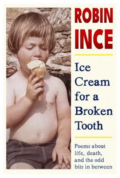 Ice Cream for a Broken Tooth, Robin Ince - Paperback - 9781068605284