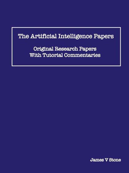 The Artificial Intelligence Papers, James V Stone - Paperback - 9781068620003