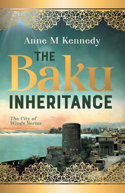 THE BAKU INHERITANCE, Anne M Kennedy - Paperback - 9781068630200