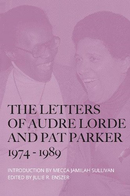 The Letters of Audre Lorde and Pat Parker 1974-1989, Audre Lorde ; Pat Parker - Paperback - 9781068644610