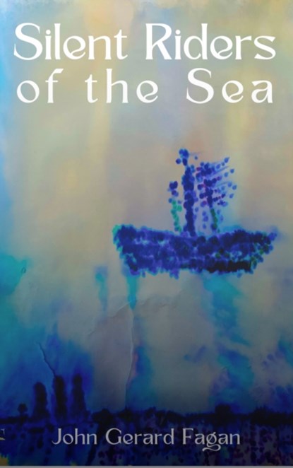 Silent Riders of the Sea, John Gerard Fagan - Paperback - 9781068678295