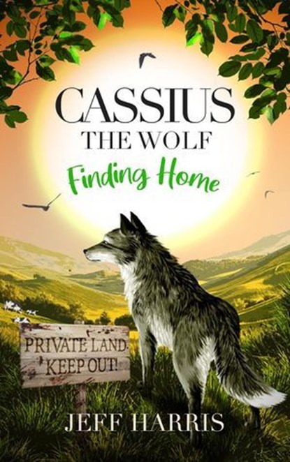 Cassius the Wolf: Finding Home, Jeff Harris - Ebook - 9781068696718
