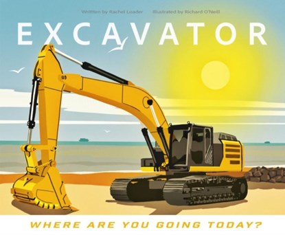 Excavator - Where Are You Going Today?, Rachel Loader - Paperback - 9781068700729