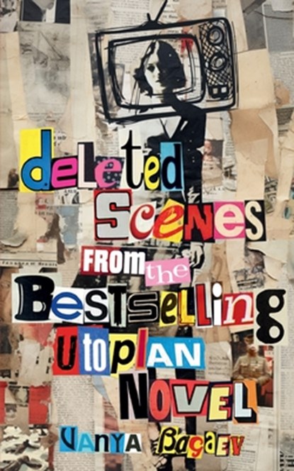 Deleted Scenes from the Bestselling Utopian Novel, Vanya Bagaev - Paperback - 9781068767708