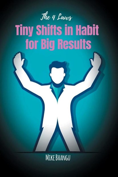 Tiny Shifts in Habit for Big Results, Mike Bhangu - Paperback - 9781068924880