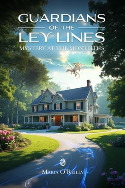 Guardians of the Ley Lines: Mystery at the Monteiths, Maria O'Reilly - Ebook - 9781068962905