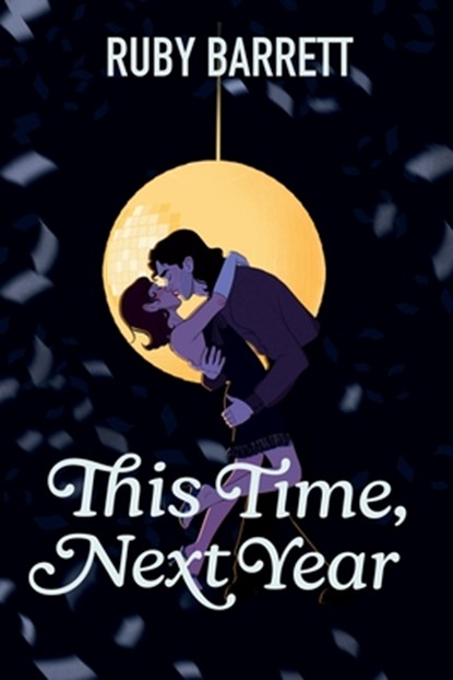 This Time, Next Year, Ruby Barrett - Paperback - 9781069016157