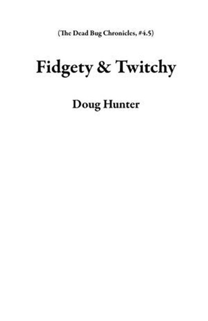 Fidgety & Twitchy, Douglas A. Hunter - Ebook - 9781069043511