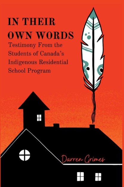 In Their Own Words - Testimony from the Students of Canada's Indigenous Residential School Program, Darren Grimes - Paperback - 9781069049520