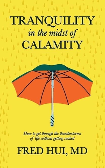 Tranquility in the midst of Calamity, Fred Hui - Paperback - 9781069050601