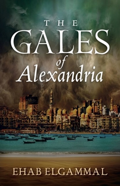 The Gales of Alexandria, Ehab Elgammal - Paperback - 9781069167446