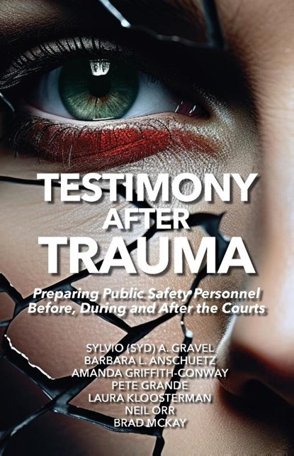 Testimony After Trauma, Sylvio (Syd) A. Gravel ; Barbara L. Anschuetz ; Brad McKay - Paperback - 9781069168702