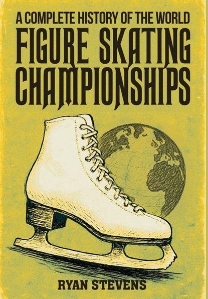 Stevens, R: Complete History of the World Figure Skating Cha, Ryan Stevens - Gebonden - 9781069170590