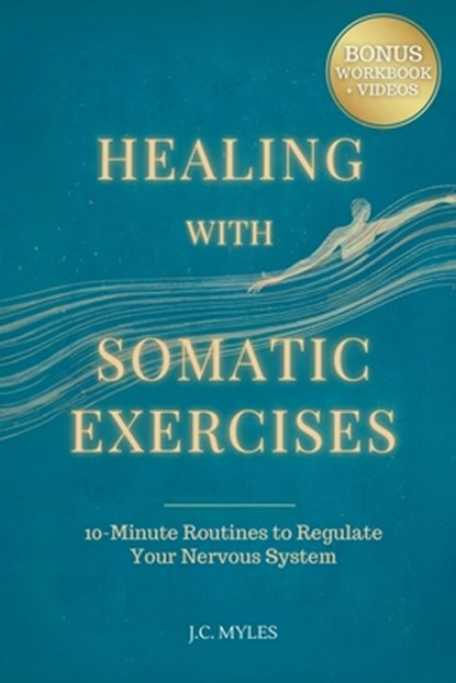 Healing With Somatic Exercises, J. C Myles - Paperback - 9781069308283