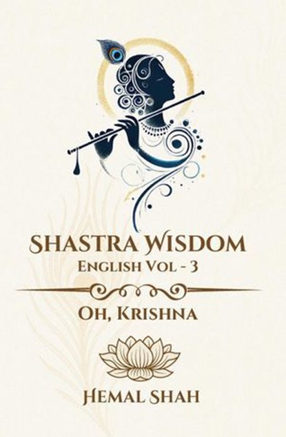 Shastra Wisdom - Oh, Krishna, Hemal Subhashchandra Shah - Ebook - 9781069377593