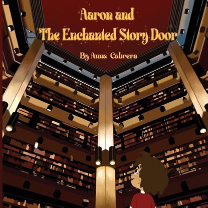 Aaron and The Enchanted Story Door, Anna Cabrera - Paperback - 9781069380111