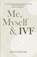 Me, Myself & IVF, Jenni Schweers - Paperback - 9781069409904