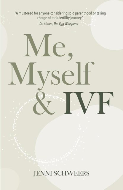 Me, Myself & IVF, Jenni Schweers - Paperback - 9781069409904