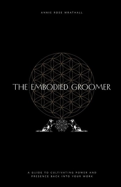 The Embodied Groomer, Annie Rose Wrathall - Paperback - 9781069439109