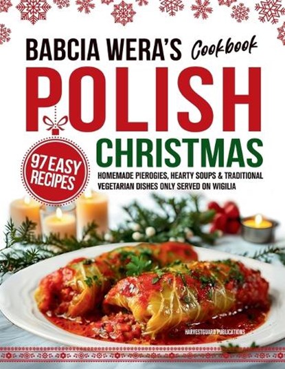 Babcia Wera's Polish Christmas Cookbook, Harvestguard Publications - Paperback - 9781069528261