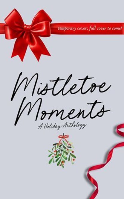 Mistletoe Moments, Rochelle Wolf ; Brenna Bailey ; Alyssa Milani ; Amelia S. Fletcher ; L.E. Wagensveld ; Maggie Francis ; Marron Kaye ; Laura Meredith ; Becky Tzag ; Madeline Nixon ; Kate Cole ; Marie Landry ; Shelby Rae ; Joseph Tam ; Hannah Brixton - Ebook - 9781069633521
