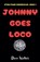 Johnny Goes Loco, Dave Walker - Paperback - 9781069682826