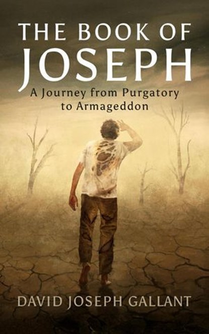 The Book of Joseph: A Journey from Purgatory to Armageddon, David Joseph Gallant - Ebook - 9781069737250