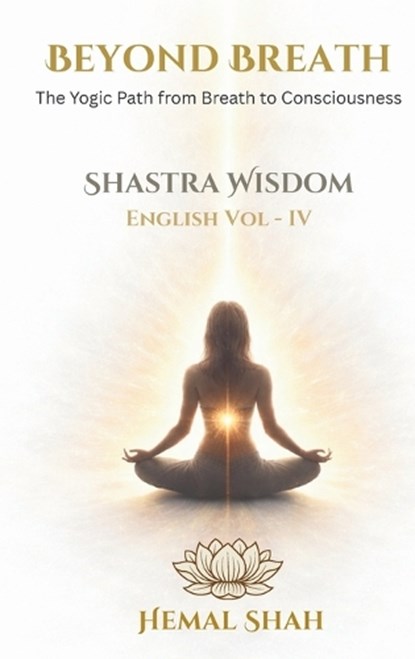 Shastra Wisdom - Beyond Breath, Hemal Subhashchandra Shah - Gebonden - 9781069818911