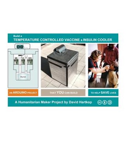 Build a Temperature Controlled Vaccine and Insulin Cooler: A Humanitarian Maker Project by David Hartkop, David Hartkop - Paperback - 9781070454603