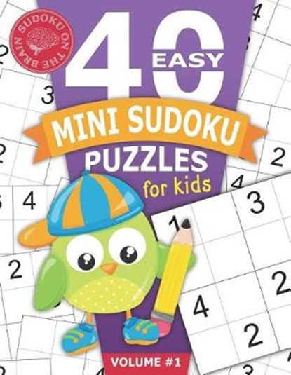 40 Easy Mini Sudoku Puzzles for Kids: Educational Brain Games for Children Helps Build Logic, Deductive Thinking, and Reasoning Skills Beginner 4x4 Pu, Sudoku on the Brain - Paperback - 9781070885803