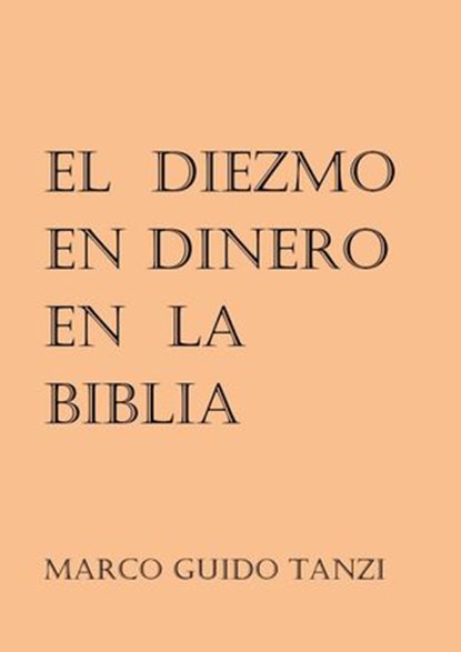 El diezmo en dinero en la Biblia, MARCO GUIDO TANZI - Ebook - 9781071503959