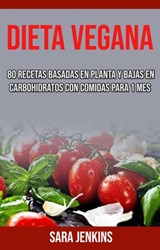 Dieta Vegana: 80 Recetas Basadas En Planta Y Bajas En Carbohidratos Con Comidas Para 1 Mes - Sara Jenkins - 9781071506004
