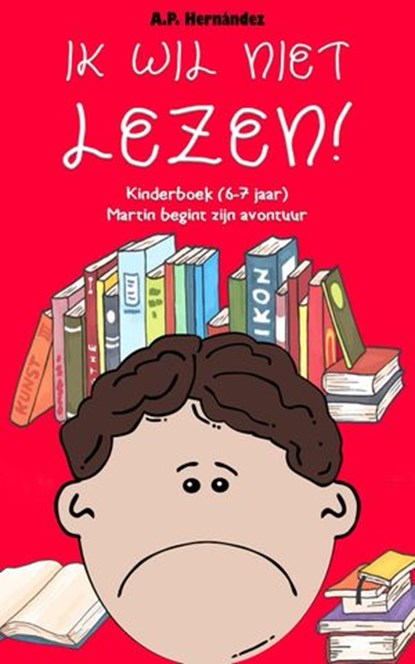 Ik wil niet lezen!, A.P. Hernández - Ebook - 9781071506530