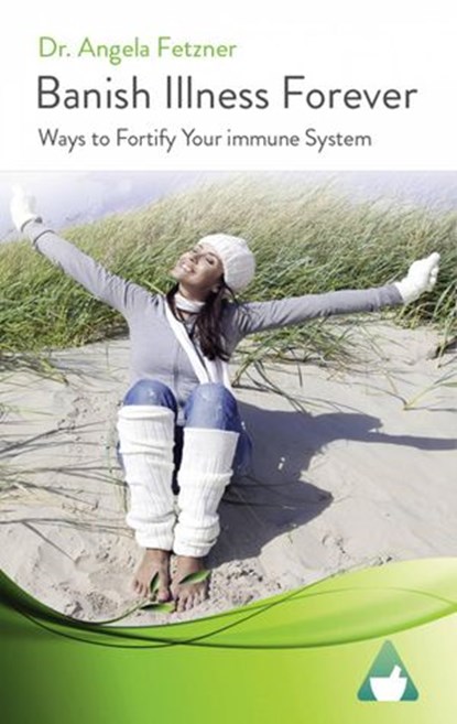 Banish Illness Forever, Dr. Angela Fetzner - Ebook - 9781071509395