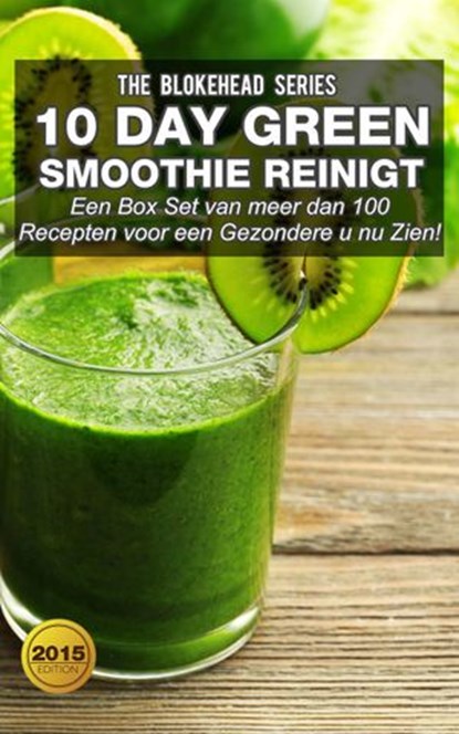 10 DayGreen smoothie reinigt : Een Box Set van meer dan 100 recepten voor een gezondere u nu zien!, The Blokehead - Ebook - 9781071510483