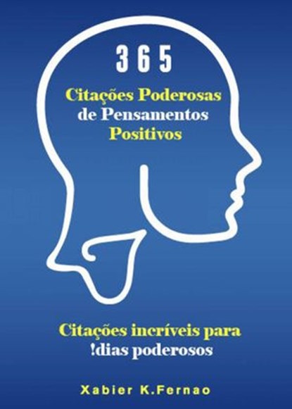 365 Citações Poderosas de Pensamentos Positivos, Xabier K. Fernao - Ebook - 9781071514122