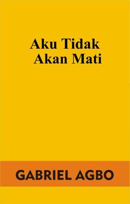 Aku Tidak Akan Mati, Gabriel Agbo - Ebook - 9781071514399